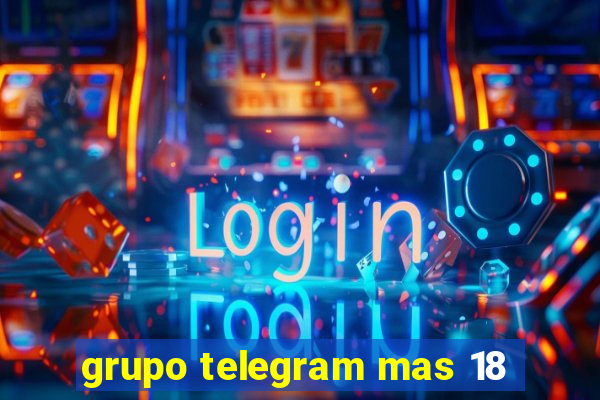 grupo telegram mas 18